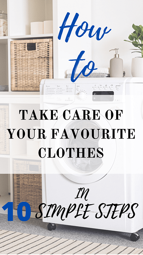 HOW TO TAKE CARE OF YOUR FAVOURITE CLOTHES IN 10 SIMPLE STEPS
